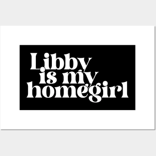 Libby is my homegirl Posters and Art